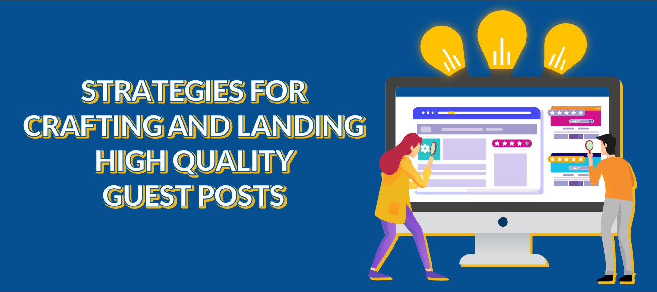 Strategies for Crafting and Landing High Quality Guest Posts