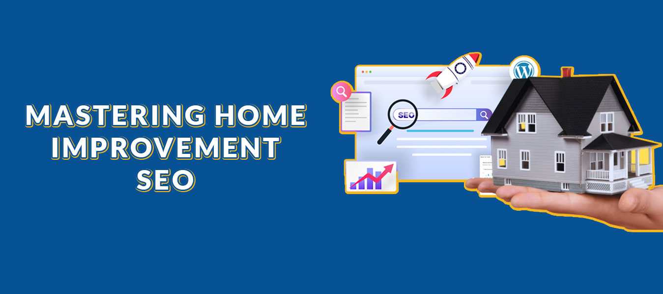 Mastering-Home-Improvement-SEO-Featured