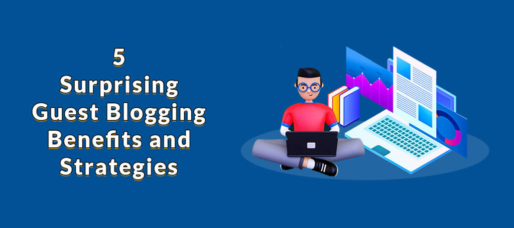 Guest Blogging Benefits and Strategies