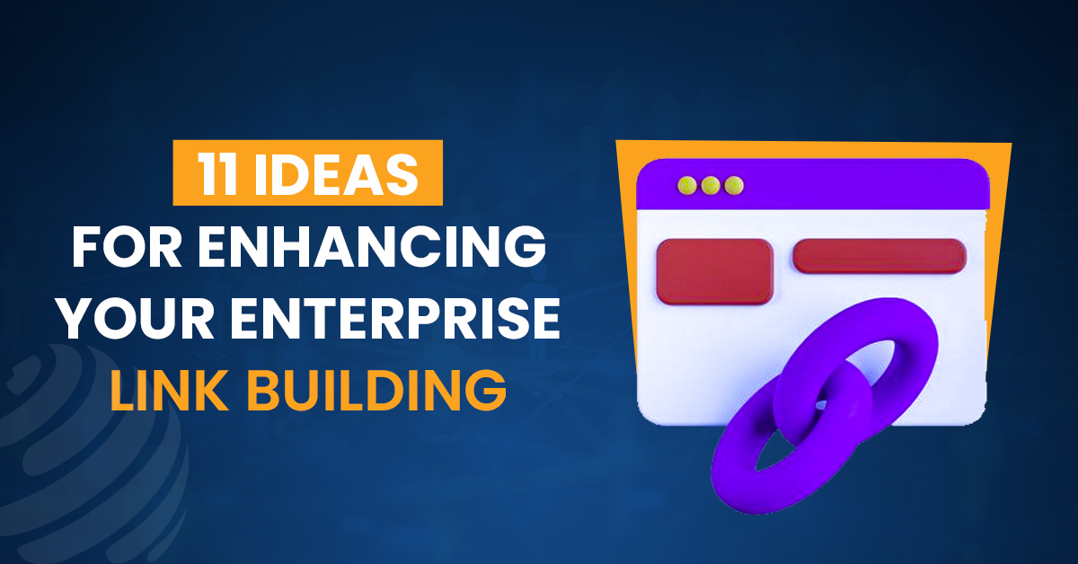 Ideas to enhance your enterprise link building