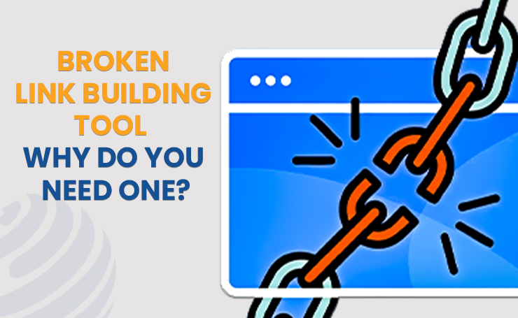Broken Link Building Tool – Why Do You Need One?